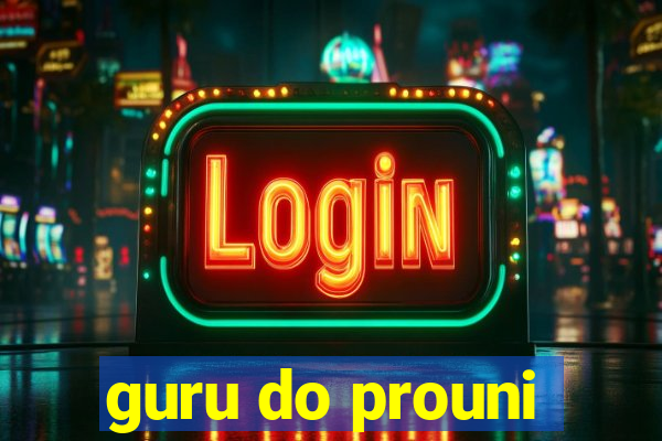 guru do prouni